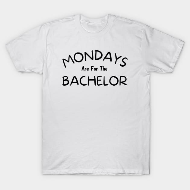 Mondays Are For The Bachelor, The Bachelorette, Bachelor Nation, Lighthearted T-Shirt by Quote'x